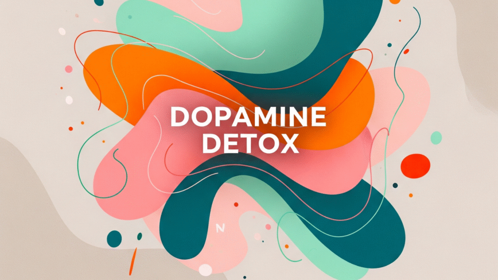 The Ultimate Guide to Dopamine Detox